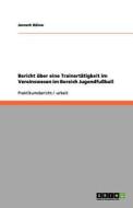 Bericht Uber Eine Trainertatigkeit Im Vereinswesen Im Bereich Jugendfuball di Janosch Bulow edito da Grin Publishing