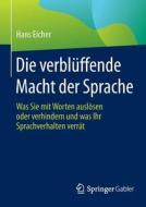 Die Verbluffende Macht Der Sprache di Hans Eicher edito da Springer Gabler