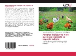 Peligros biológicos a los que está expuesto la especie avícola di Yanelis Morales Sánchez, Pablo Valerino, Yoel Rodriguez edito da EAE