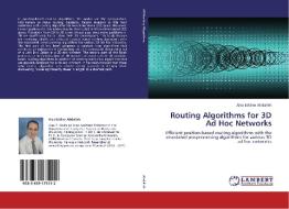 Routing Algorithms for 3D Ad Hoc Networks di Alaa Eddien Abdallah edito da LAP Lambert Academic Publishing