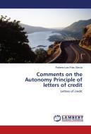 Comments on the Autonomy Principle of letters of credit di Roberto Luis Frías García edito da LAP Lambert Academic Publishing