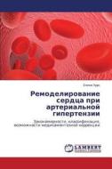 Remodelirovanie Serdtsa Pri Arterial'noy Gipertenzii di Khurs Elena edito da Lap Lambert Academic Publishing