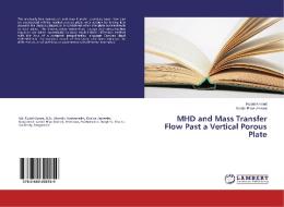 MHD and Mass Transfer Flow Past a Vertical Porous Plate di Rubel Ahmed, Sarder Firoz Ahmed edito da LAP Lambert Academic Publishing