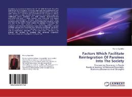 Factors Which Facilitate Reintegration Of Parolees Into The Society di Ronny Kgoboko edito da LAP Lambert Academic Publishing
