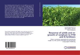 Response of yields and re-growth of sorghum to FYM and N fertilizers di Ahmed Shaban Mahmoud, Hamdy Mahfouz Gaballah, Ekram Ali Megawer edito da LAP Lambert Academic Publishing