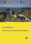 Die französische Schule und der Weltkrieg di Paul Rühlmann edito da Vero Verlag