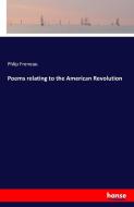 Poems relating to the American Revolution di Phlip Freneau edito da hansebooks