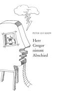 Herr Gregor nimmt Abschied di Leo Peter Kress edito da Books on Demand