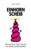 Einhornscheiß di Kai Friedrich Grund edito da Books on Demand