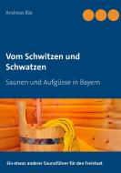Vom Schwitzen und Schwatzen di Andreas Bär edito da Books on Demand