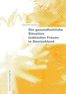 Die gesundheitliche Situation lesbischer Frauen in Deutschland di Gabriele Dennert edito da Centaurus Verlag & Media