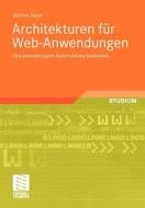 Architekturen für Web-Anwendungen di Günther Bauer edito da Vieweg+Teubner Verlag