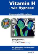 Vitamin H - wie Hypnose di Harald Mizerovsky, Dominik Porges edito da Books on Demand