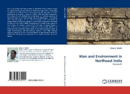Man and Environment in Northeast India di Dilip K. Medhi edito da LAP Lambert Acad. Publ.
