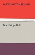 Bracebridge Hall di Washington Irving edito da TREDITION CLASSICS
