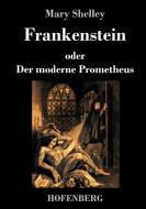 Frankenstein oder Der moderne Prometheus di Mary Shelley edito da Hofenberg