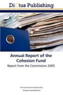 Annual Report Of The Cohesion Fund di Regional Policy Directorate-General for edito da Lap Lambert Academic Publishing