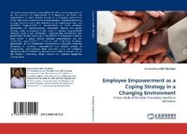 Employee Empowerment as a Coping Strategy in a Changing Environment di Zuvarashe Judith Mushipe edito da LAP Lambert Acad. Publ.