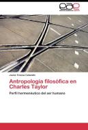 Antropología filosófica en Charles Taylor di Javier Gracia Calandín edito da EAE