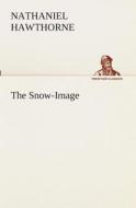 The Snow-Image di Nathaniel Hawthorne edito da Tredition Classics