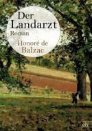 Der Landarzt di Honoré de Balzac edito da Europäischer Literaturvlg
