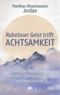 Ruheloser Geist trifft Achtsamkeit di Matthias Dhammavaro Jordan edito da Via Nova, Verlag