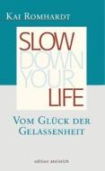 Slow down your life di Kai Romhardt edito da Edition Steinrich