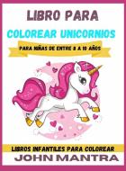 Libro para Colorear Unicornios di John Mantra edito da John Mantra