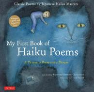 My First Book of Haiku Poems di Esperanza Ramirez-Christensen, Tracy Gallup edito da Tuttle Publishing