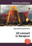 U2 Concert In Sarajevo di Jesse Russell, Ronald Cohn edito da Book On Demand Ltd.