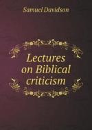 Lectures On Biblical Criticism di Samuel Davidson edito da Book On Demand Ltd.