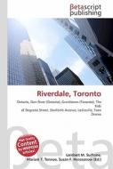 Riverdale, Toronto di Lambert M. Surhone, Miriam T. Timpledon, Susan F. Marseken edito da Betascript Publishing