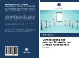 Verbesserung Der Internen Kontrolle Der Orange Kioskdienste di Sanogo Habib Sanogo edito da KS OmniScriptum Publishing