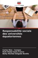 Responsabilité sociale des universités équatoriennes di Carlos Rios - Campos, Ruth Mabel Quila Franco, Betty Maribel Delgado Bonilla edito da Editions Notre Savoir