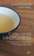 El Manual del Mindfulness: Practicas Diarias del Programa de Reduccion del Estres Basado En El Mindfulness (Mbsr) di Elisha Goldstein, Bob Stahl edito da EDIT KAIROS