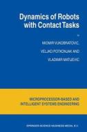Dynamics of Robots with Contact Tasks di V. Matijevic, V. Potkonjak, M. Vukobratovic edito da Springer Netherlands