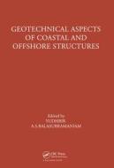 Geotechnical Aspects of Coastal and Offshore Structures di A. S. Balasubramaniam edito da CRC Press