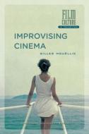 Improvising Cinema di Gilles Mouellic edito da Amsterdam University Press