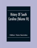 History Of South Carolina (Volume Iv) edito da Alpha Editions