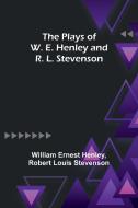 The Plays of W. E. Henley and R. L. Stevenson di William Ernest Henley, Robert Stevenson edito da Alpha Editions