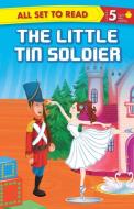All set to Read Readers Level 5 The Little Tin Soldier di Om Books Editorial Team edito da OM BOOKS INTERNATIONAL