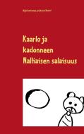Kaarlo ja kadonneen Nalliaisen salaisuus di Arja Juntunen, Jarmo Saarti edito da Books on Demand