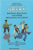 A Visitor's Guide To Greek Holidays, Holy Days And Other Frolicking Occasions di #Elliot,  Vernon Vas edito da Efstathiadis Group