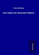 Vom Geiste der deutschen Malerei di Franz Dülberg edito da TP Verone Publishing