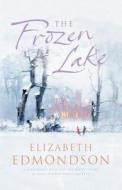 The Frozen Lake di Elizabeth Edmondson edito da Harpercollins Publishers