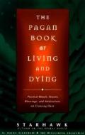 The Pagan Book Of Living And Dying di Starhawk edito da Harpercollins Publishers Inc