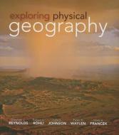 Exploring Physical Geography di Stephen Reynolds, Julia Johnson, Mark Andrew Francek, Peter Waylen, Robert V. Rohli edito da Mcgraw-hill Education - Europe