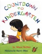 Countdown to Kindergarten di Alison McGhee edito da Silver Whistle Books