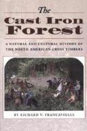 The Cast Iron Forest di Richard V. Francaviglia edito da University of Texas Press