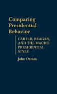 Comparing Presidential Behavior di John M. Orman edito da Greenwood Press